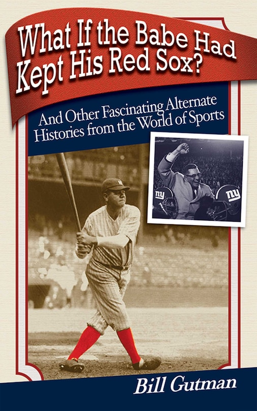 Front cover_What If the Babe Had Kept His Red Sox?