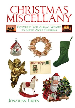 Christmas Miscellany: Everything You Always Wanted to Know About Christmas