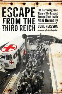 Escape From The Third Reich: The Harrowing True Story of the Largest Rescue Effort Inside Nazi Germany