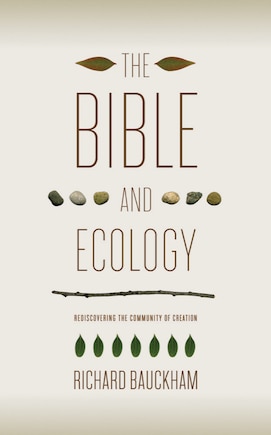 The Bible and Ecology: Rediscovering the Community of Creation