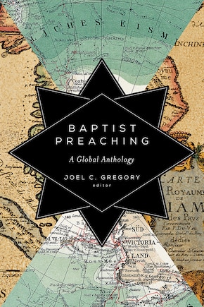 Baptist Preaching: A Global Anthology