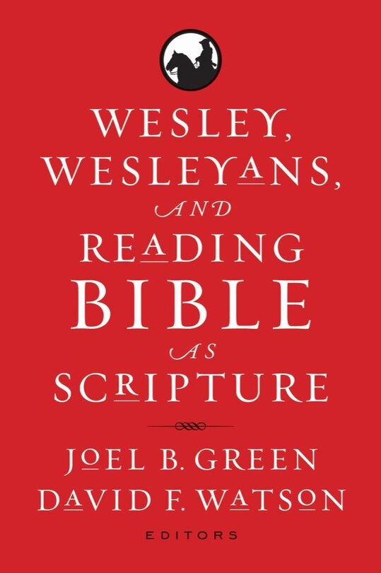 Front cover_Wesley, Wesleyans, and Reading Bible as Scripture
