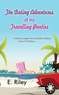 Front cover_The Dating Adventures Of My Travelling Panties