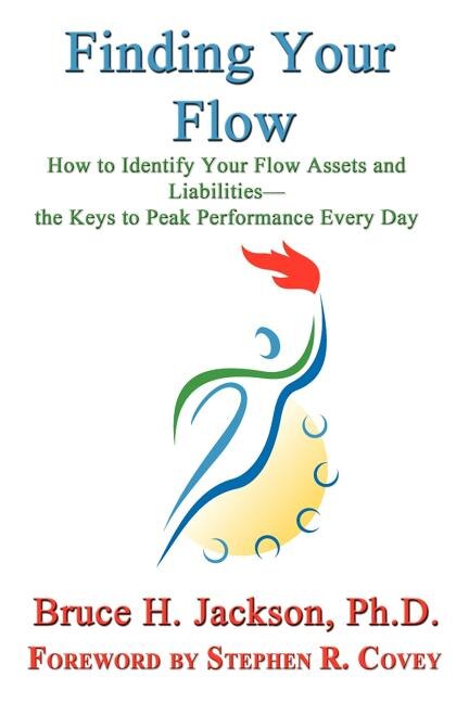 Front cover_Finding Your Flow - How To Identify Your Flow Assets And Liabilities - The Keys To Peak Performance Every Day