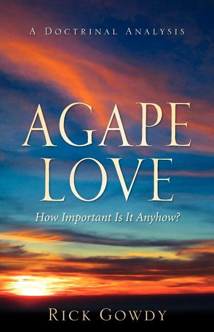 Couverture_Agape-Love How Important Is It Anyhow? (a doctrinal analysis)