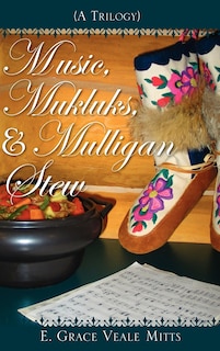 Front cover_Music, Mukluks & Mulligan Stew