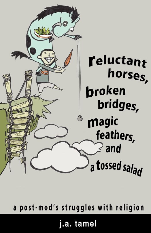 Front cover_Reluctant Horses, Broken Bridges, Magic Feathers, and a Tossed Salad