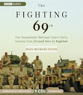 The Fighting 69th: One Remarkable National Guard Unit’s Journey from Ground Zero to Baghdad