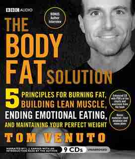 The Body Fat Solution: Five Principles for Burning Fat, Building Lean Muscle, Ending Emotional Eating, and Maintaining You by Tom Venuto