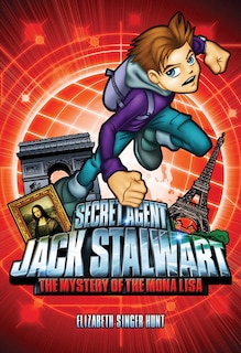 Couverture_Secret Agent Jack Stalwart: Book 3: The Mystery Of The Mona Lisa: France