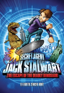 Secret Agent Jack Stalwart: Book 1: The Escape Of The Deadly Dinosaur: Usa