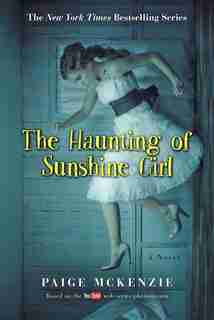 The Haunting of Sunshine Girl: Book One by Paige Mckenzie