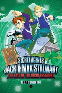 Front cover_Secret Agents Jack and Max Stalwart: Book 3: The Fate of the Irish Treasure: Ireland