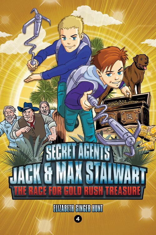 Front cover_Secret Agents Jack and Max Stalwart: Book 4: The Race for Gold Rush Treasure: California, USA