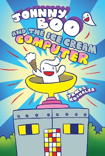 Front cover_Johnny Boo And The Ice Cream Computer (johnny Boo Book 8)