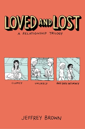 Loved and Lost: A Relationship Trilogy: (Clumsy, Unlikely, Any Easy Intimacy)