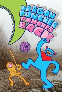 Front cover_Dragon Puncher Book 3: Dragon Puncher Punches Back