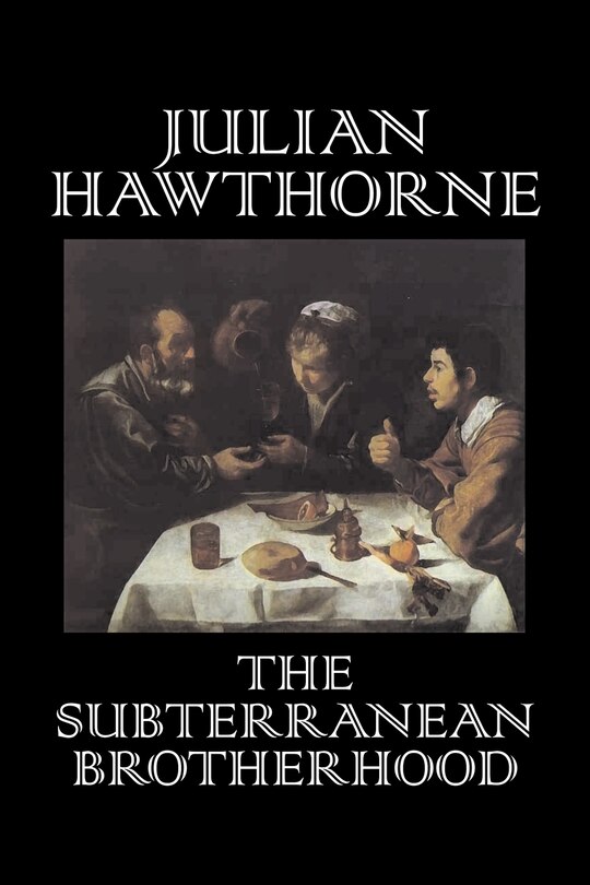 Couverture_The Subterranean Brotherhood by Julian Hawthorne, Fiction, Classics, Horror, Action & Adventure