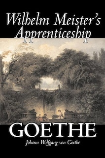 Couverture_Wilhelm Meister's Apprenticeship by Johann Wolfgang von Goethe, Fiction, Literary, Classics