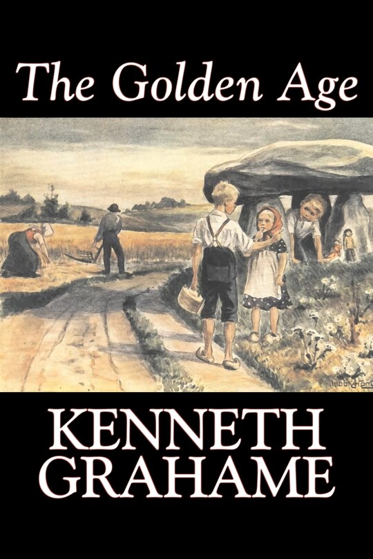 Couverture_The Golden Age by Kenneth Grahame, Fiction, Fairy Tales & Folklore, Animals - Dragons, Unicorns & Mythical