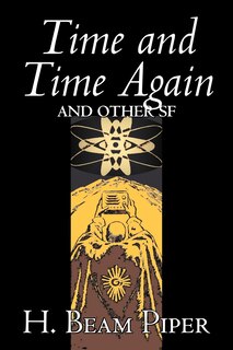 Front cover_Time and Time Again and Other Science Fiction by H. Beam Piper, Adventure