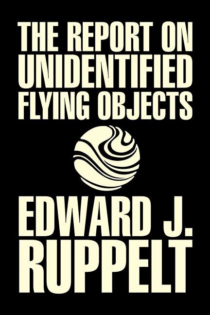 Front cover_The Report on Unidentified Flying Objects by Edward J. Ruppelt, UFOs & Extraterrestrials, Social Science, Conspiracy Theories, Political Science, Political Freedom & Security