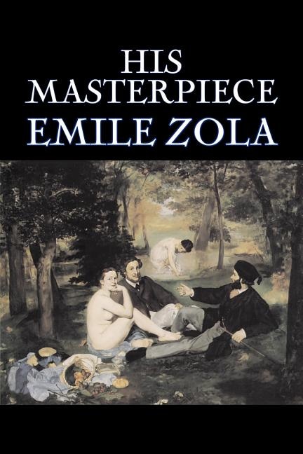 Front cover_His Masterpiece by Emile Zola, Fiction, Literary, Classics