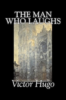 Front cover_The Man Who Laughs by Victor Hugo, Fiction, Historical, Classics, Literary