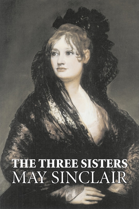 Front cover_The Three Sisters by May Sinclair, Fiction, Literary, Romance