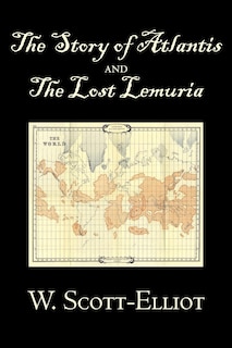 Couverture_The Story of Atlantis and the Lost Lemuria by W. Scott-Elliot, Body, Mind & Spirit, Ancient Mysteries & Controversial Knowledge