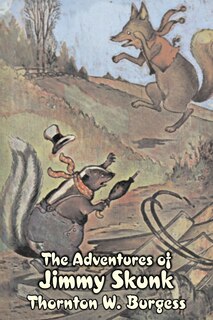 Front cover_The Adventures of Jimmy Skunk by Thornton Burgess, Fiction, Animals, Fantasy & Magic