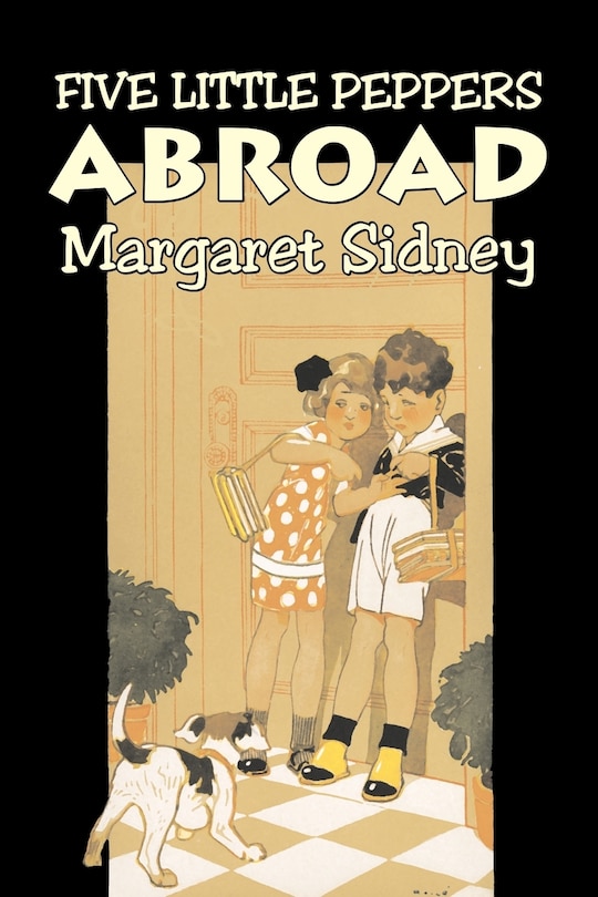Front cover_Five Little Peppers Abroad by Margaret Sidney, Fiction, Family, Action & Adventure