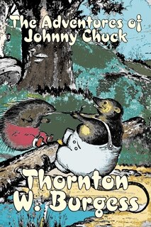 Front cover_The Adventures of Johnny Chuck by Thornton Burgess, Fiction, Animals, Fantasy & Magic
