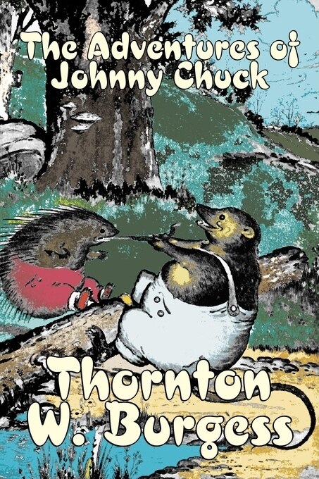 Front cover_The Adventures of Johnny Chuck by Thornton Burgess, Fiction, Animals, Fantasy & Magic