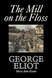 Couverture_The Mill on the Floss by George Eliot, Fiction, Classics