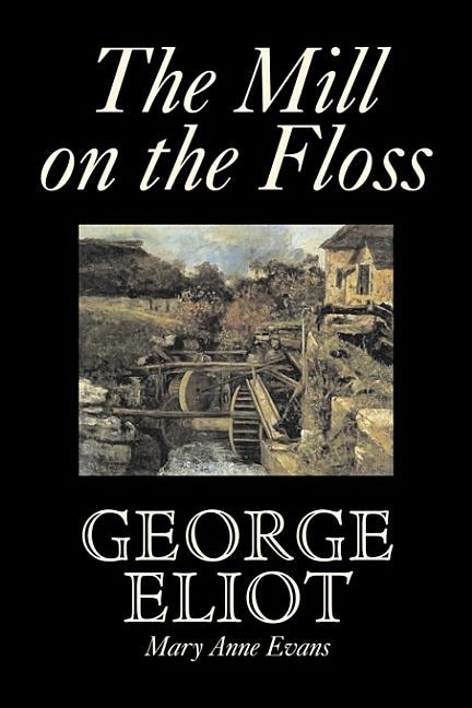 Couverture_The Mill on the Floss by George Eliot, Fiction, Classics