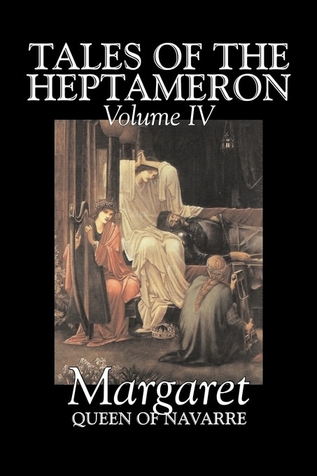 Front cover_Tales of the Heptameron, Vol. IV of V by Margaret, Queen of Navarre, Fiction, Classics, Literary, Action & Adventure