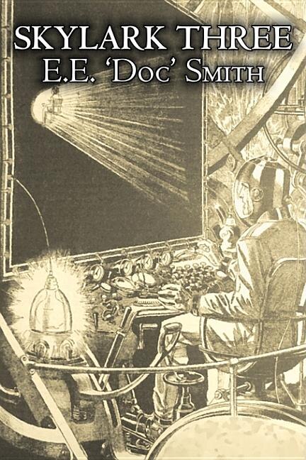 Front cover_Skylark Three by E. E. 'Doc' Smith, Science Fiction, Adventure, Space Opera