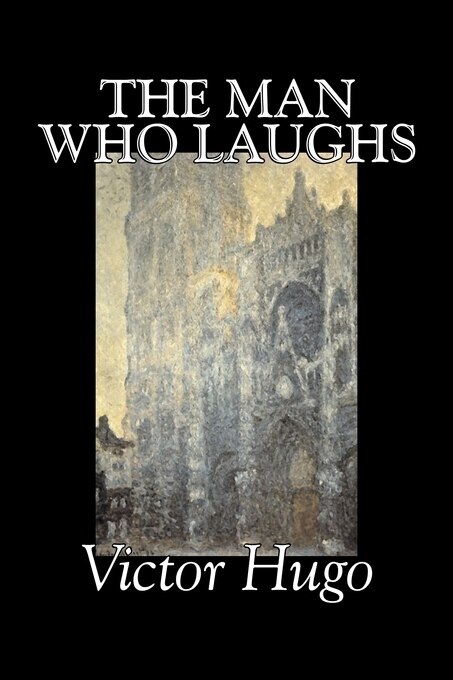 Front cover_The Man Who Laughs by Victor Hugo, Fiction, Historical, Classics, Literary