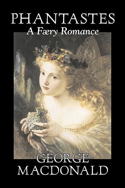 Front cover_Phantastes, A Faerie Romance by George Macdonald, Fiction, Classics, Action & Adventure