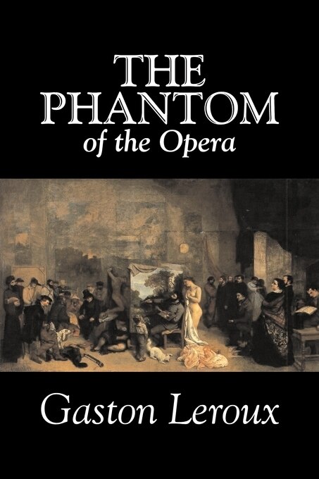 Front cover_The Phantom of the Opera by Gaston Leroux, Fiction, Classics