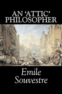 Front cover_An 'Attic' Philosopher by Emile Souvestre, Fiction, Literary, Classics
