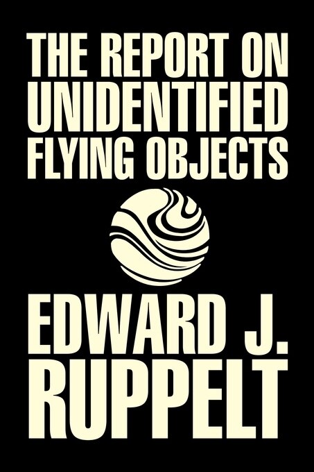 Front cover_The Report on Unidentified Flying Objects by Edward J. Ruppelt, UFOs & Extraterrestrials, Social Science, Conspiracy Theories, Political Science, Political Freedom & Security