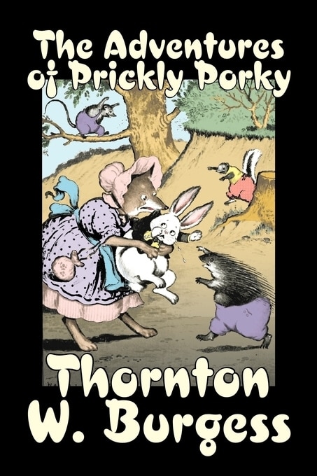 Front cover_The Adventures of Prickly Porky by Thornton Burgess, Fiction, Animals, Fantasy & Magic