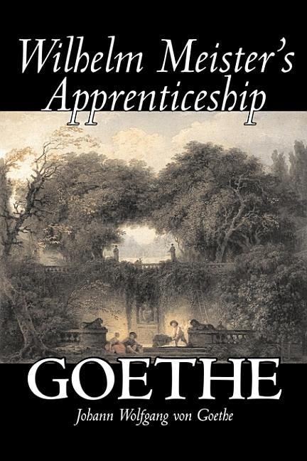 Front cover_Wilhelm Meister's Apprenticeship by Johann Wolfgang von Goethe, Fiction, Literary, Classics