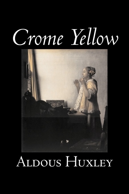 Front cover_Crome Yellow by Aldous Huxley, Science Fiction, Classics, Literary