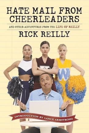 Sports Illustrated: Hate Mail from Cheerleaders and Other Adventures from the Life of Rick Reilly: And Other Adventrues in the Life of Reilly