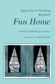 Front cover_Approaches to Teaching Bechdel's Fun Home