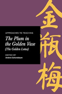 Couverture_Approaches to Teaching The Plum in the Golden Vase (The Golden Lotus)