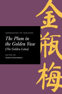 Couverture_Approaches to Teaching The Plum in the Golden Vase (The Golden Lotus)